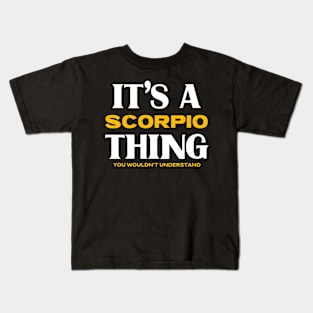 It's a Scorpio Thing You Wouldn't Understand Kids T-Shirt